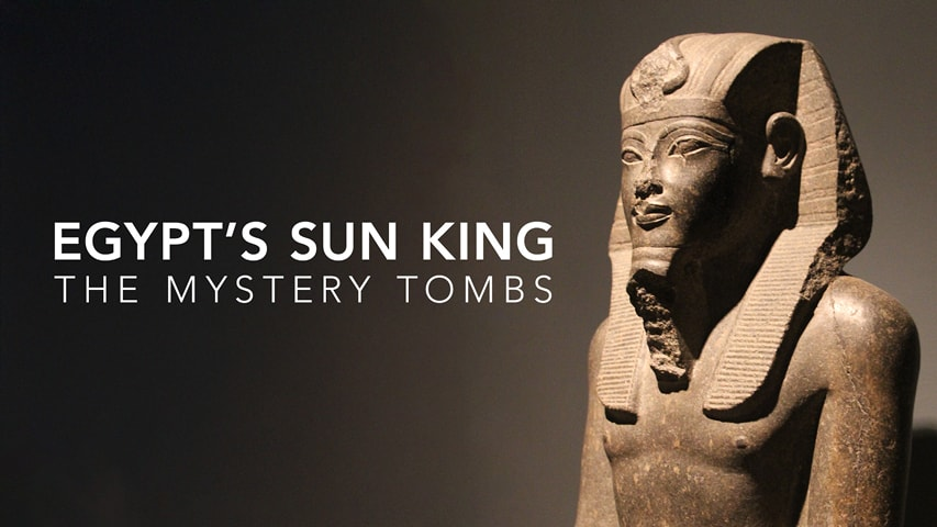 Egypt's Sun King: The Mystery Tombs