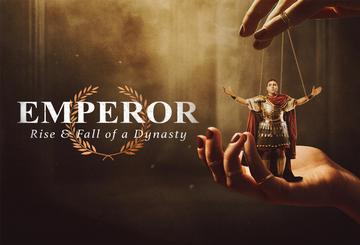 Emperor: The Rise & Fall of a Dynasty