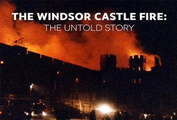 Windsor Castle Fire: The Untold Story