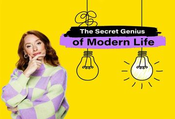 The Secret Genius of Modern Life