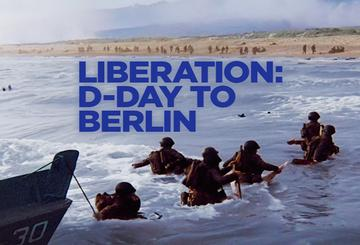Liberation: D-Day to Berlin