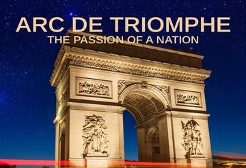 The Arc De Triomphe: A Nation's Passion