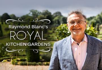 Raymond Blanc's Royal Kitchen Gardens