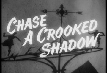 Chase a Crooked Shadow