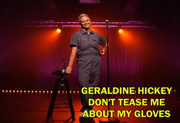 Geraldine Hickey: Don't Tease Me About..