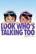 Look Who's Talking Too