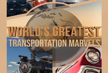 World's Greatest Transportation Marvels