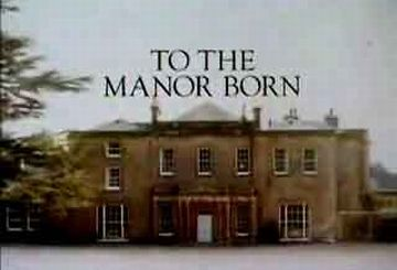 To the Manor Born