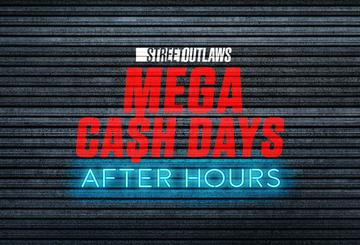 Street Outlaws: Mega Cash Days: After Hours