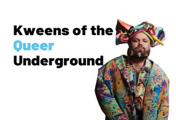 Kweens of the Queer Underground