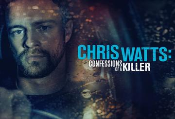 Chris Watts: Confessions of a Killer