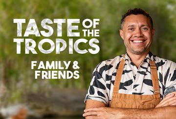 Taste of The Tropics: Family & Friends