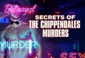Secrets of the Chippendales Murders
