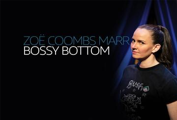 Zoe Coombs Marr: Bossy Bottom