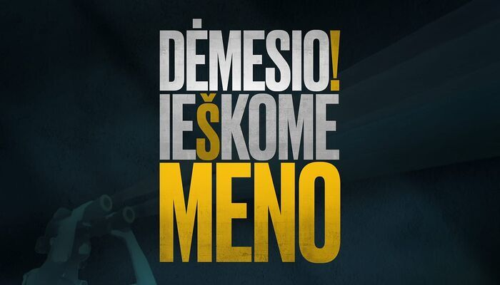 Dėmesio! Ieškome meno